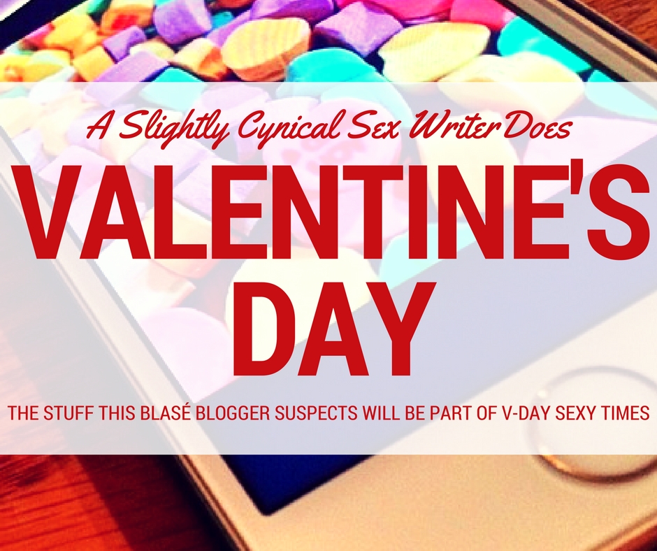 A Slightly Cynical Sex Writer Does Valentine's Day My VDay Sexy Time